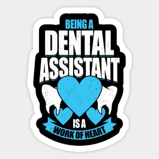 Being A Dental Assistant Is A Work Of Heart Sticker